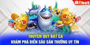 Thuyền Quý Bắt Cá - Khám Phá Biển Sâu Săn Thưởng Uy Tín